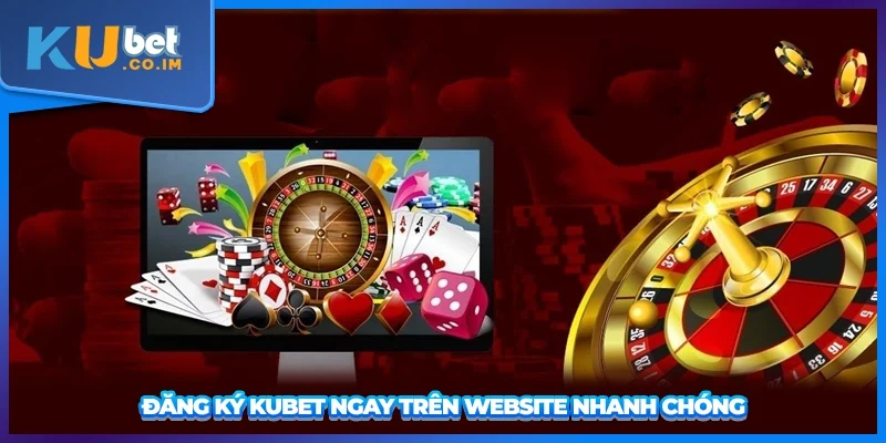 Đăng ký KUBET ngay trên website nhanh chóng