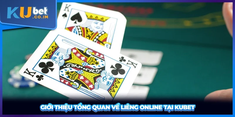 Giới thiệu tổng quan về liêng online tại KUBET