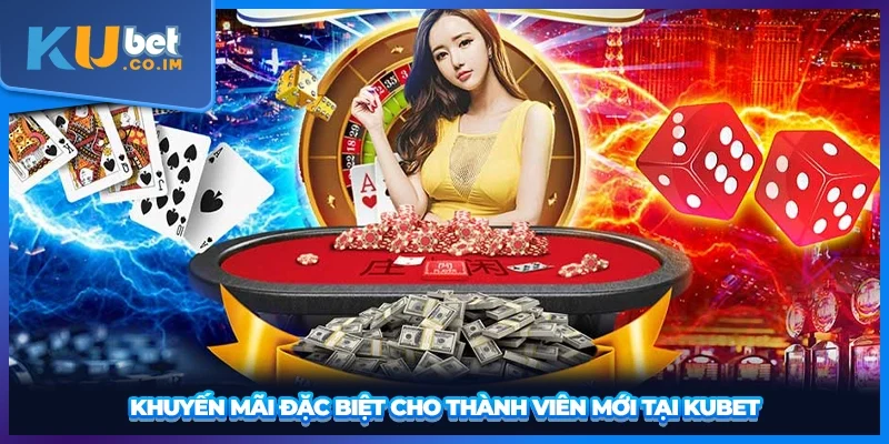 Khuyến mãi đặc biệt cho thành viên mới tại KUBET