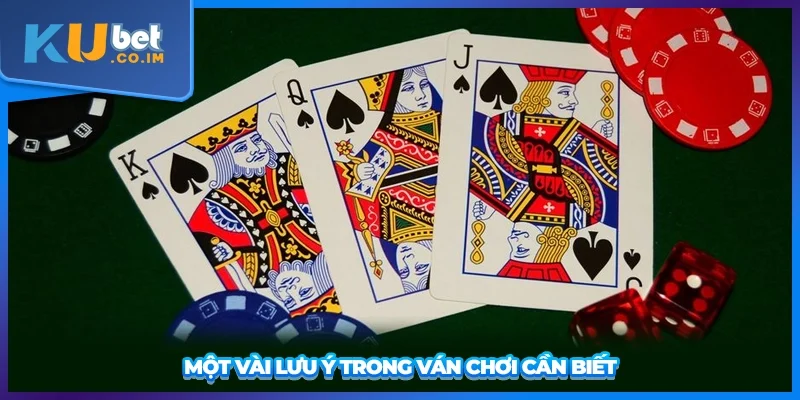 Một vài lưu ý trong ván chơi cần biết