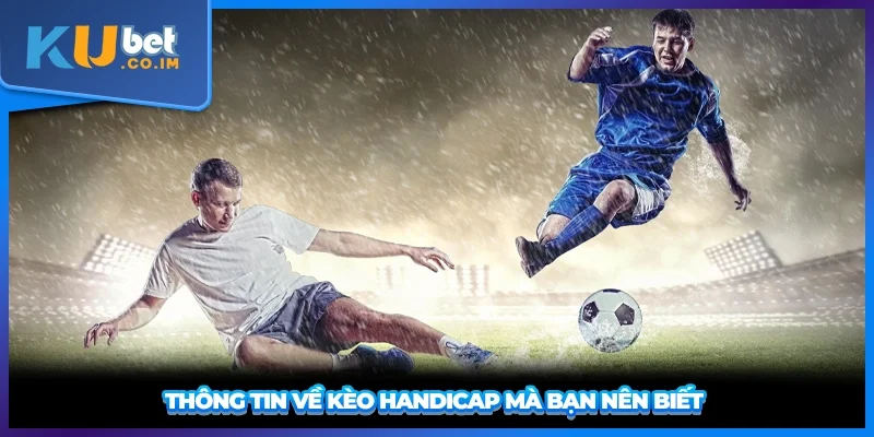 Thông tin về kèo handicap mà bạn nên biết